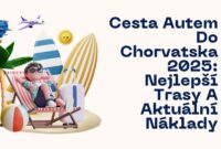 Cesta Autem Do Chorvatska 2025: Nejlepší Trasy A Aktuální Náklady Cesta Autem Do Chorvatska 2025: Nejlepší Trasy A Aktuální Náklady