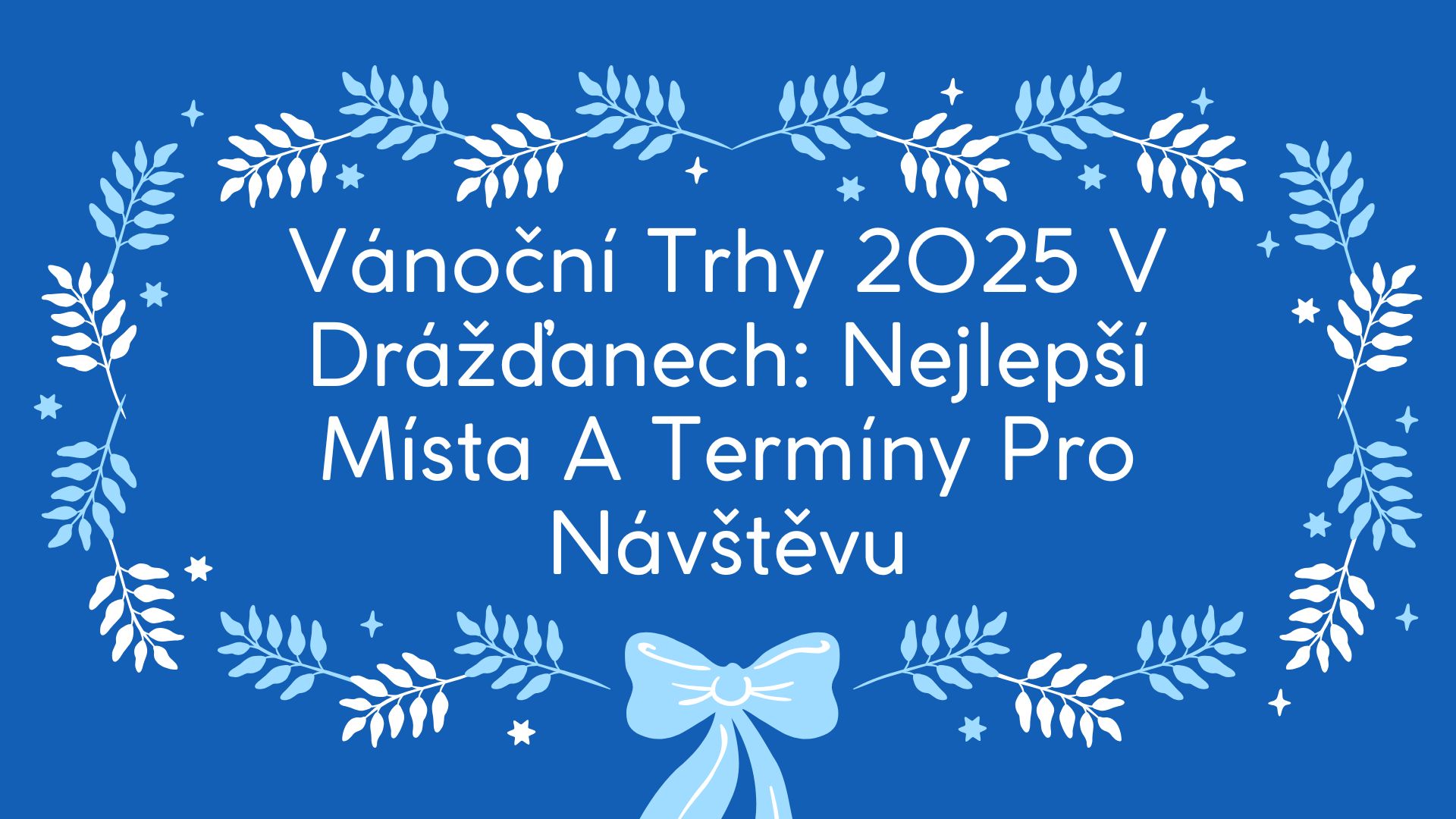 Vánoční Trhy 2025 V Drážďanech: Nejlepší Místa A Termíny Pro Návštěvu Vánoční Trhy 2025 V Drážďanech: Nejlepší Místa A Termíny Pro Návštěvu